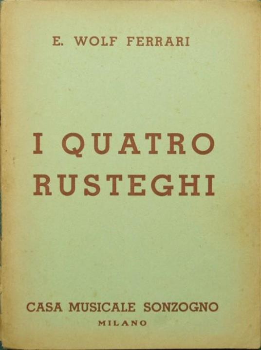 quatro rusteghi. Commedia musicale in 3 atti I - Ermanno Wolf-Ferrari - copertina