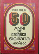 50 anni di cronaca siciliana. 1900-1950