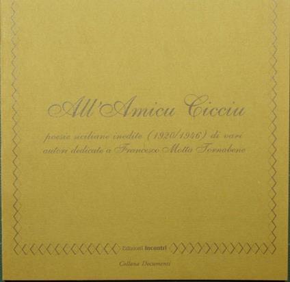 All'amicu Cicciu. Poesie siciliane inedite (1920/1946) di vari autori dedicate a Francesco Motta Tornabene - copertina