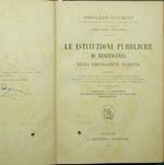 Le istituzioni pubbliche di beneficenza nella legislazione italiana. Esame nei fonti, nella dottrina, nella giurisprudenza e nella pratica, della legge 17 luglio 1890, dei regolamenti per la sua attuazione, e delle leggi e regolamenti attinenti alla