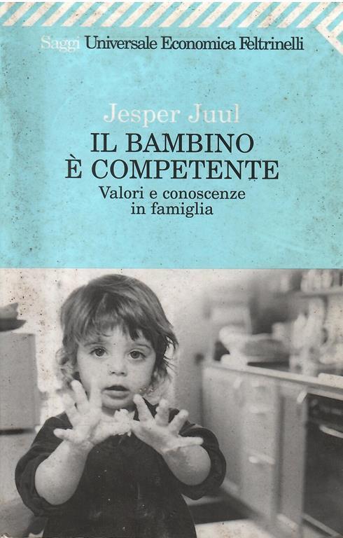 Il Bambino E' Competente - Valori E Conoscenze In Famiglia - Jesper Juul - copertina