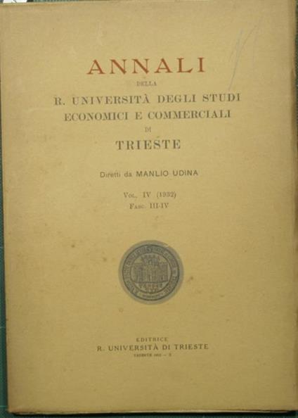 Annali della R. Università degli Studi economici e commerciali di Trieste. Vol. IV - 1932. Fasc. III-IV - copertina