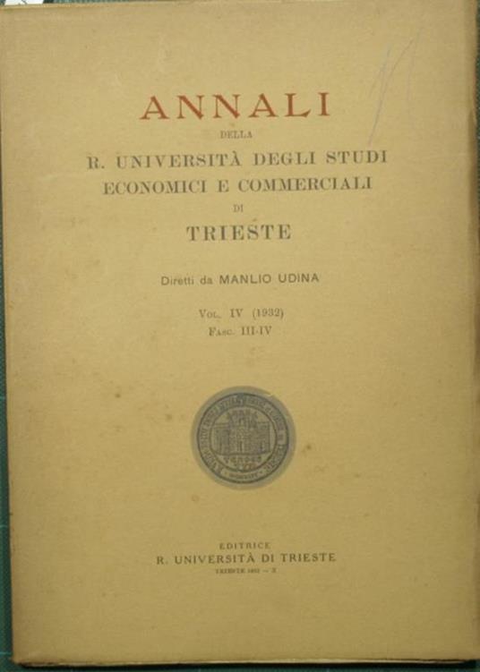 Annali della R. Università degli Studi economici e commerciali di Trieste. Vol. IV - 1932. Fasc. III-IV - copertina