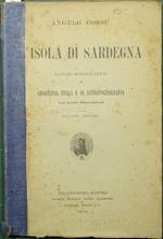L' isola di Sardegna. Saggio monografico di geografia fisica e di antropogeografia