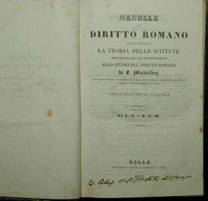 Manuale di diritto romano contenente la teoria delle istitute Preceduto da una introduzione allo studio del diritto romano - Ferdinando Mackeldey - copertina