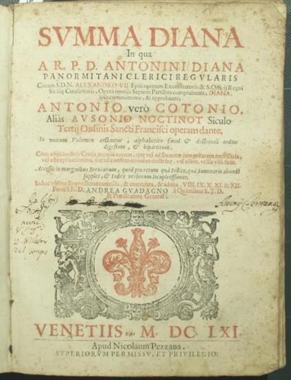Summa Diana in qua a R.P.D. Antonini Diana Panormitani clerici regularis […] Opera omnia septem partibus comprehensa Diana, ipso committente, & approbante, Antonio verò Cotonio, alias Ausonio Noctinot Siculo Tertij Ordinis Sancti Francisci operam dan - Antonino Diana - copertina