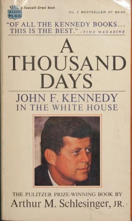 A thousand days. John F. Kennedy in the White House - Arthur M. jr. Schlesinger - copertina