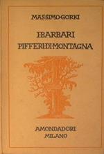 I barbari (dramma in quattro atti) - Pifferi di montagna (commedia in un atto)