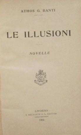 Le illusioni. Novelle - Athos G. Banti - copertina