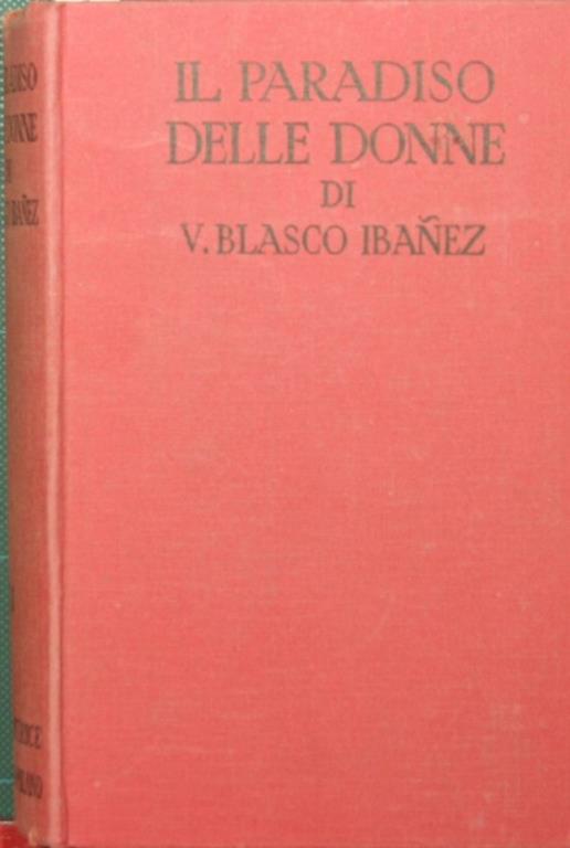 Il paradiso delle donne. Romanzo - Vicente Blasco Ibáñez - copertina