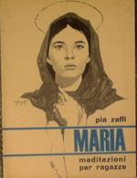 Maria. meditazioni per ragazze