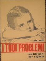 I tuoi problemi. meditazioni per ragazze