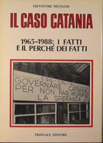 Il caso Catania. 1965-1988: I fatti e il perché dei fatti