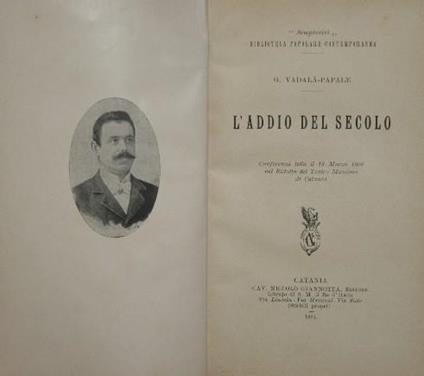 L' addio del secolo. Conferenza letta il 18 Marzo 1900 nel Ridotto del Teatro Massimo di Catania - Giuseppe Vadalà Papale - copertina