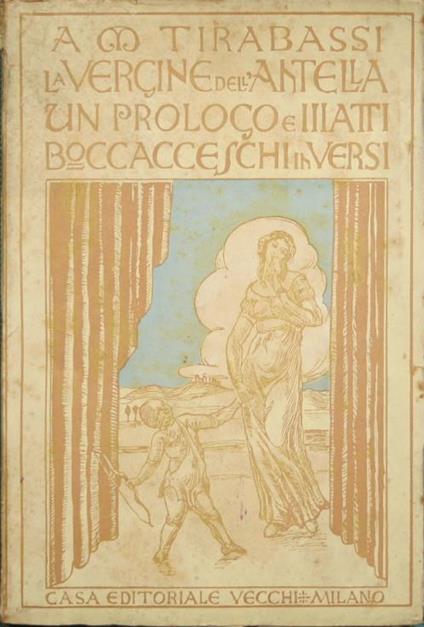 La Vergine dell'Antella. Un prologo e tre atti boccacceschi in versi - Angelo Maria Tirabassi - copertina