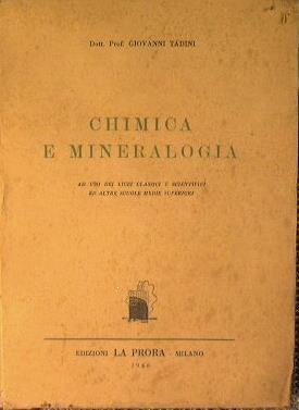Chimica e mineralogia ad uso dei licei classici e scientifici ed altre scuole medie superiori - Giovanni Tadini - copertina