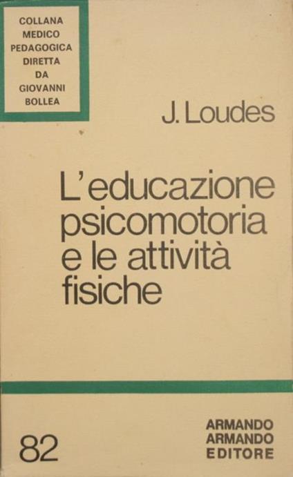 L' educazione psicomotoria e le attività fisiche - Jean Loudes - copertina
