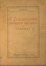 Il Cristianesimo perfezione del'uomo