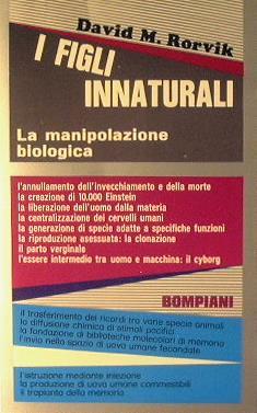 I figli innaturali. La manipolazione biologica - David Rorvik - copertina