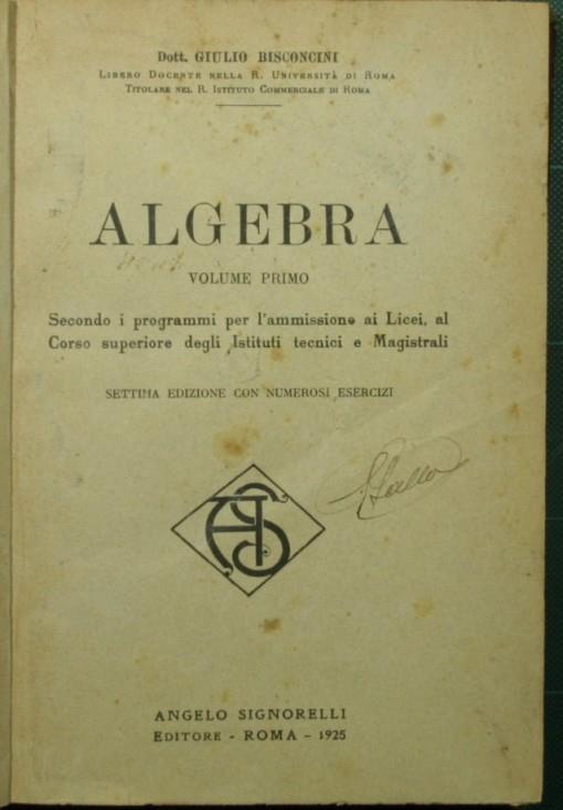 Algebra. Vol. I Lezioni di matematica finanziaria e attuariale Tavole per il calcolo dei montanti, dei valori attuali e delle annualità all'interesse composto - Giulio Bisconcini,Agostino Arani - copertina