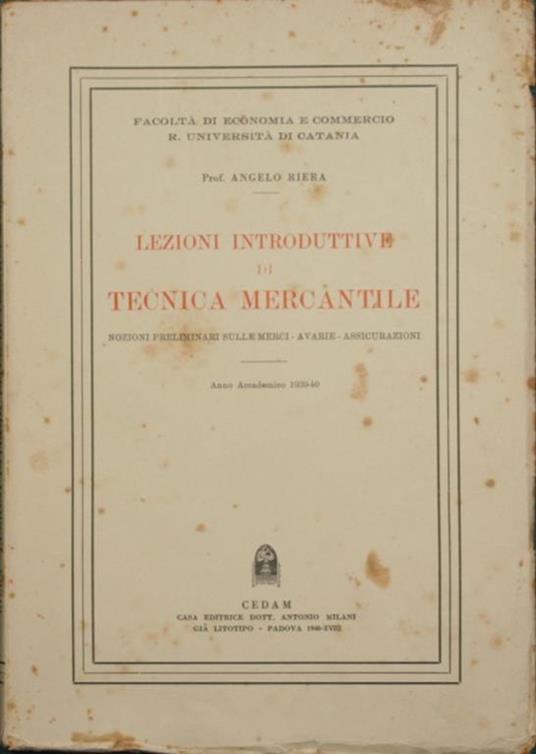 Lezioni introduttive di tecnica mercantile. Nozioni preliminari sulle merci, avarie, assicurazioni - Angelo Riera - copertina