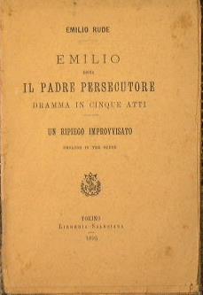 Emilio ossia il padre persecutore. Un ripiego improvvisato - Emilio Rude - copertina