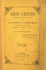 Gesù Cristo vero figlio di Dio contro le asserzioni di Ernesto Rénan. Considerate nel loro valore dogmatico e politico