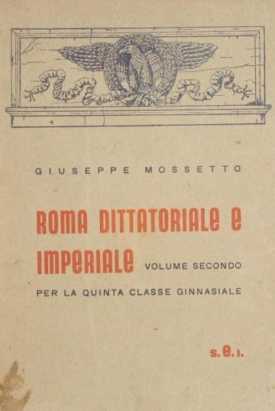 Roma dittatoriale e imperiale - Giuseppe Mossetto - copertina