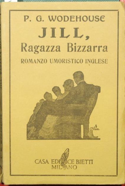 Jill, ragazza bizzarra. Romanzo umoristico inglese - Pelham G. Wodehouse - copertina