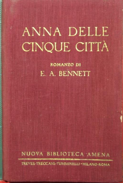 Anna delle cinque città. Romanzo - Arnold Bennett - copertina