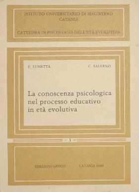 La conoscenza psicologica nel processo educativo in età evolutiva - Francesco Lunetta,Cataldo Salerno - copertina