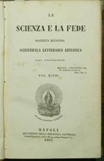 La scienza e la fede. Vol. XLVIII Raccolta religiosa scientifica letteraria artistica