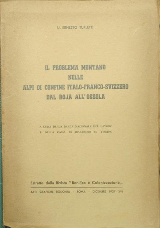 Il problema montano nelle Alpi di confine italo-franco-svizzero dal Roja all'Ossola - U. Ernesto Turletti - copertina