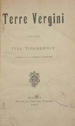 Terre Vergini. Romanzo. Prima edizione
