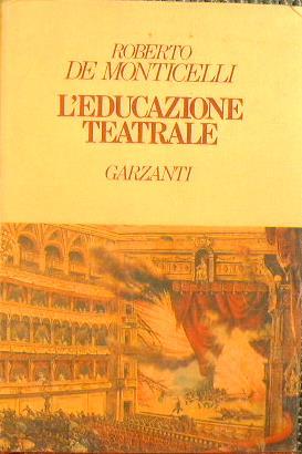 L' educazione teatrale - Roberto De Monticelli - copertina