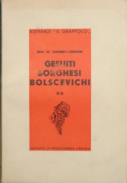 Gesuiti borghesi bolscevichi. Vol. II. Jesuiten spiesser bolschewiken - Erik M. Kuhnelt-Leddihn - copertina