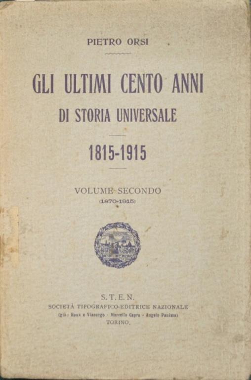 Gli ultimi cento anni di storia universale. 1815-1915. Vol. II. 1870-1915 - Pietro Orsi - copertina