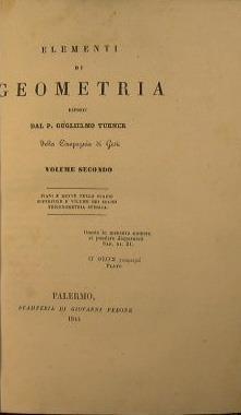 Elementi di Geometria. Volume secondo che contiene : Piani e rette nello spazio, superfici e volumi dei solidi, trigonometria sferica - William Turner - copertina