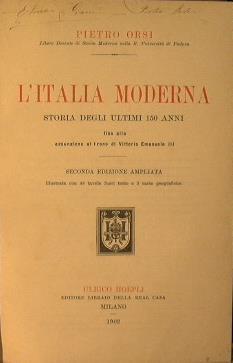 L' Italia moderna. Storia degli ultimi 150 anni. Fino all'assunzione al trono di Vittorio Emanuele III - Pietro Orsi - copertina