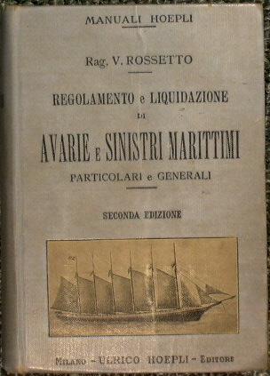 Regolamento e liquidazione di avarie e sinistri marittimi particolari e generali - Vittorio Rossetto - copertina