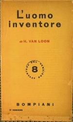 L' uomo inventore. Storia delle invenzioni