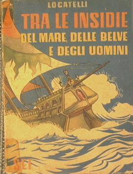 Tra le insidie del Mare, delle Belve e degli Uomini - A. Locatelli - copertina