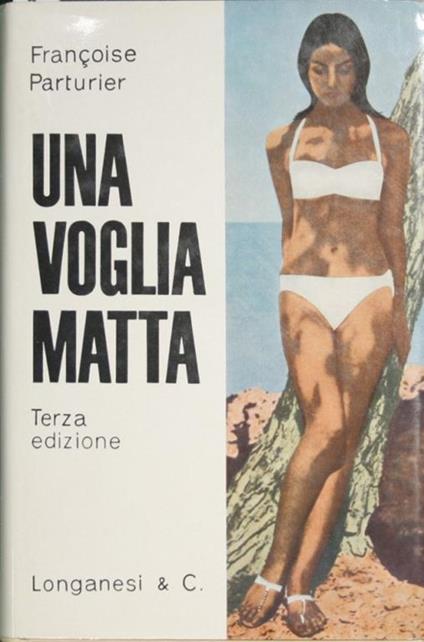 Una voglia matta. Romanzo - Françoise Parturier - copertina