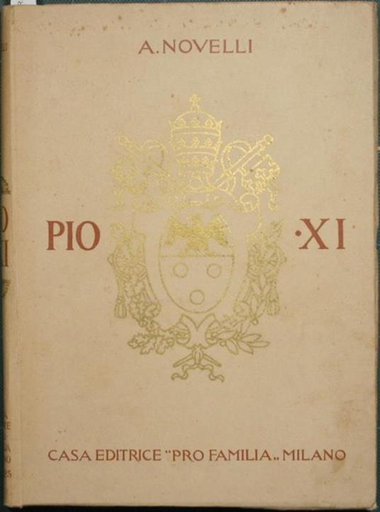 Pio XI. Achille Ratti. MDCCCLVII - MXMXXII - Amato Novelli - copertina