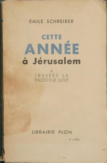 Cette année a Jérusalem. A travers la Palestine juive - Emile Schreiber - copertina