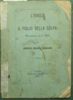 L' esule o Il figlio della colpa. Dramma in tre atti