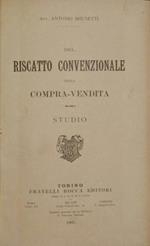 Del riscatto convenzionale nella compra vendita Il patto di riscatto nella compra vendita