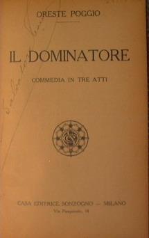 Il dominatore (Commedia in tre atti) - Oreste Poggio - copertina