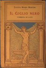 Il giglio nero. Commedia in 4 atti