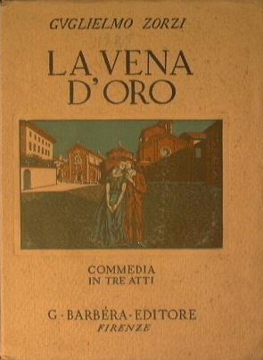 La vena d'oro. Commedia in tre atti - Guglielmo Zorzi - copertina